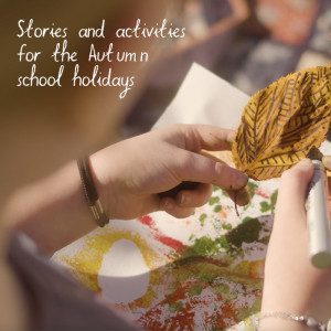 Stories and activity ideas for the Autumn school holidays