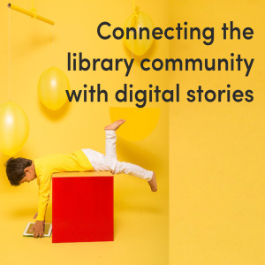 Connecting the library community with digital stories