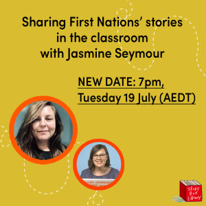 New date: Sharing First Nations’ stories confidently in the classroom with Jasmine Seymour
