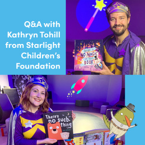 Q&A with Kathryn Tohill from Starlight Children’s Foundation