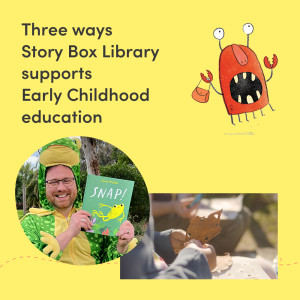 Three ways Story Box Library supports Early Childhood education